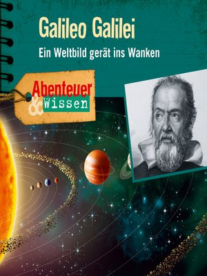 cover image of Galileo Galilei--Ein Weltbild gerät ins Wanken--Abenteuer & Wissen